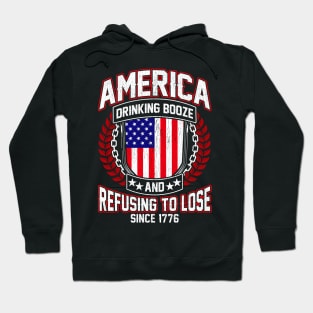 America Drinking Booze Refusing To Lose Since 1776 Hoodie